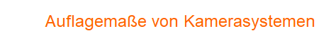 Auflagemaße von Kamerasystemen Auflagemaße von Kamerasystemen