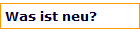 Was ist neu?