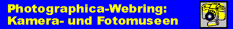 Photographica-Webring: Kamera- und Fotomuseen Photographica-Webring: Kamera- und Fotomuseen